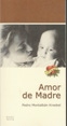 Amor de Madre Instituto Alicantino Cultura Juan Gil-Albert 2002